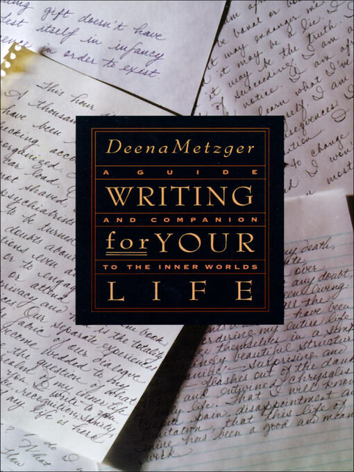 Title details for Writing for Your Life by Deena Metzger - Available